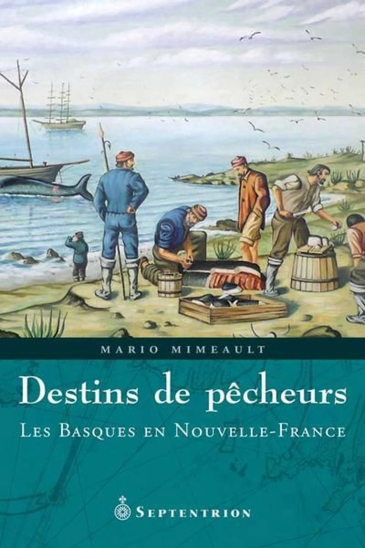 Couverture — Destins de pêcheurs, Les Basques en Nouvelle-France